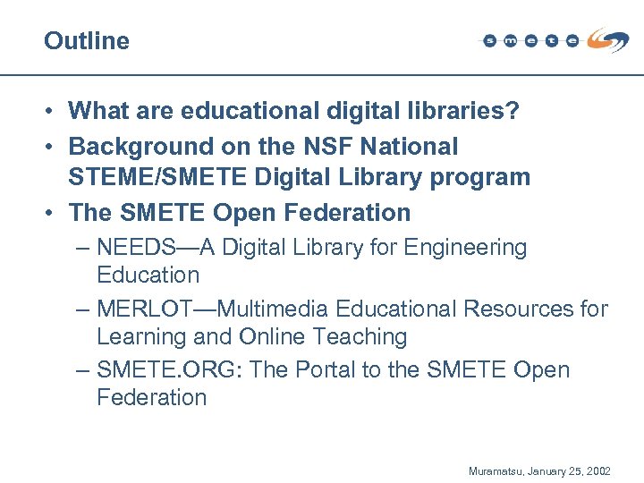 Outline • What are educational digital libraries? • Background on the NSF National STEME/SMETE