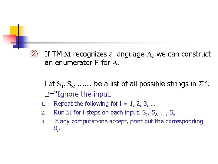 ② If TM M recognizes a language A, we can construct an enumerator E