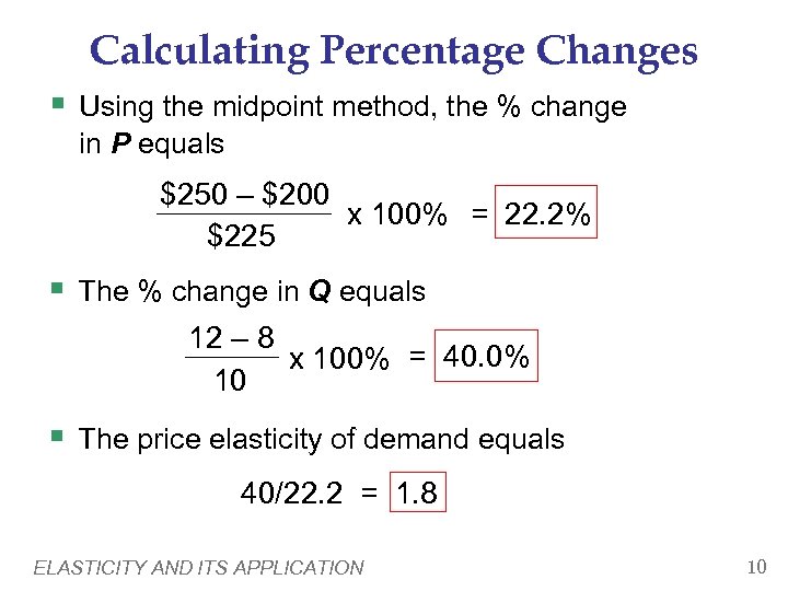 Calculating Percentage Changes § Using the midpoint method, the % change in P equals
