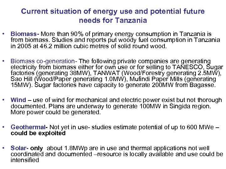 Current situation of energy use and potential future needs for Tanzania • Biomass- More
