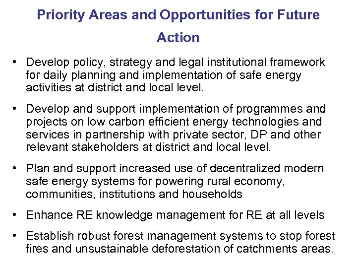 Priority Areas and Opportunities for Future Action • Develop policy, strategy and legal institutional
