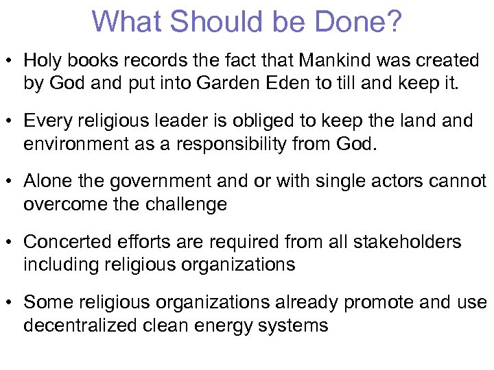 What Should be Done? • Holy books records the fact that Mankind was created
