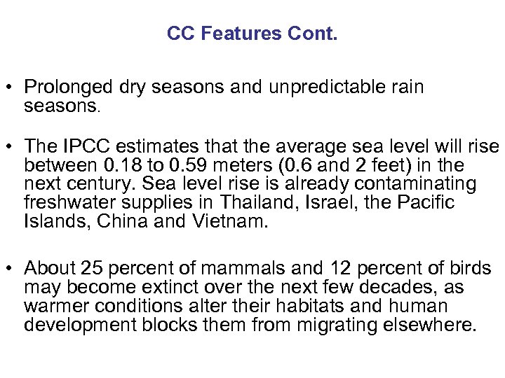 CC Features Cont. • Prolonged dry seasons and unpredictable rain seasons. • The IPCC