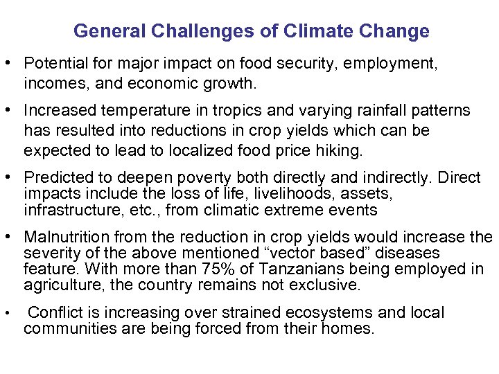 General Challenges of Climate Change • Potential for major impact on food security, employment,