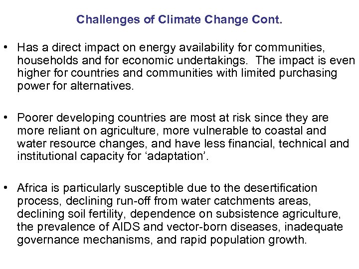 Challenges of Climate Change Cont. • Has a direct impact on energy availability for