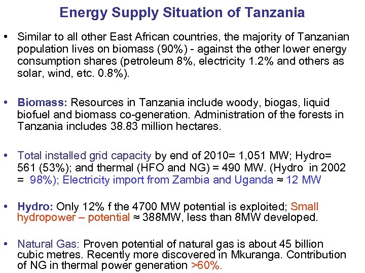 Energy Supply Situation of Tanzania • Similar to all other East African countries, the
