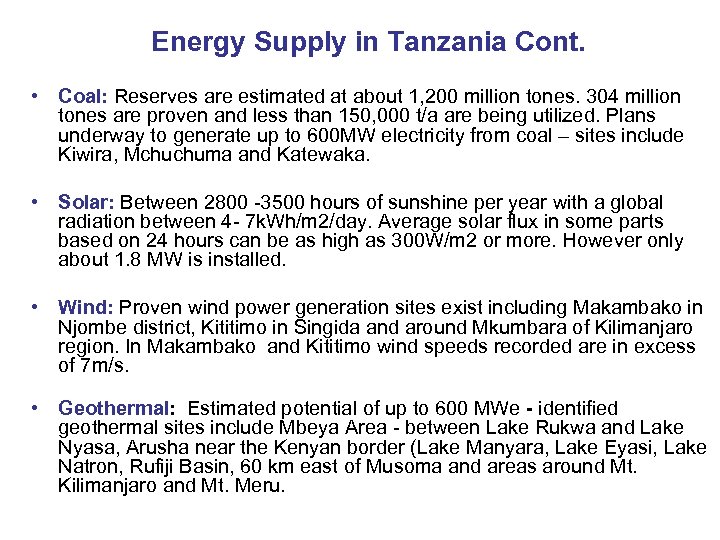 Energy Supply in Tanzania Cont. • Coal: Reserves are estimated at about 1, 200
