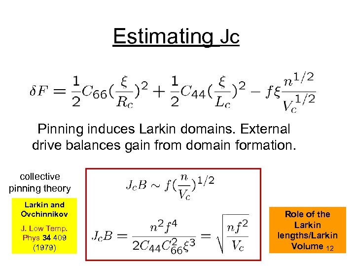 Estimating Jc Pinning induces Larkin domains. External drive balances gain from domain formation. collective