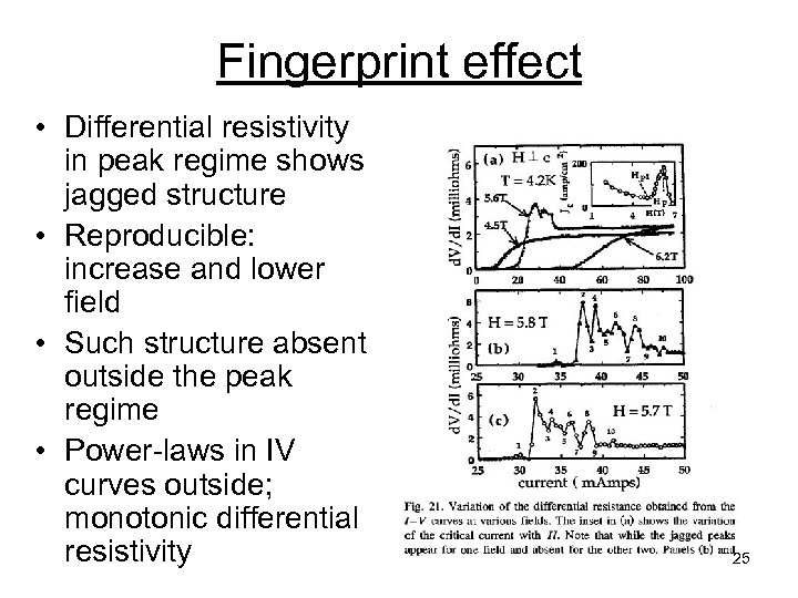 Fingerprint effect • Differential resistivity in peak regime shows jagged structure • Reproducible: increase