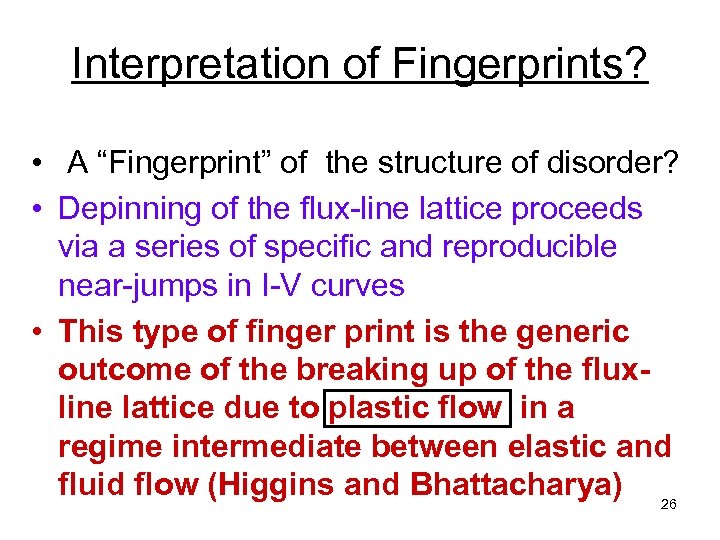 Interpretation of Fingerprints? • A “Fingerprint” of the structure of disorder? • Depinning of