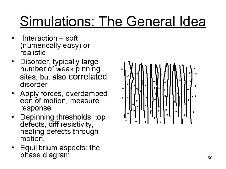 Simulations: The General Idea • • • Interaction – soft (numerically easy) or realistic
