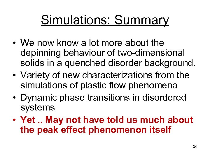 Simulations: Summary • We now know a lot more about the depinning behaviour of