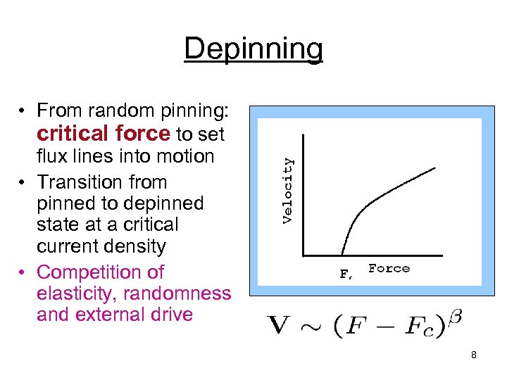 Depinning • From random pinning: critical force to set flux lines into motion •
