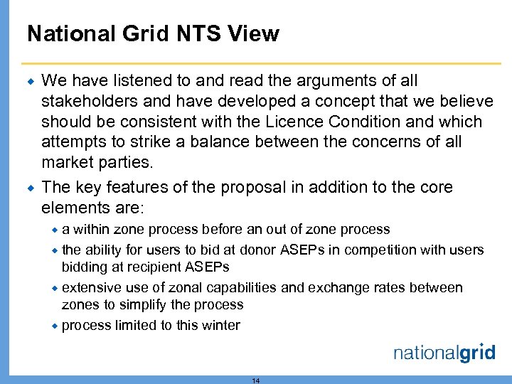 National Grid NTS View ® ® We have listened to and read the arguments