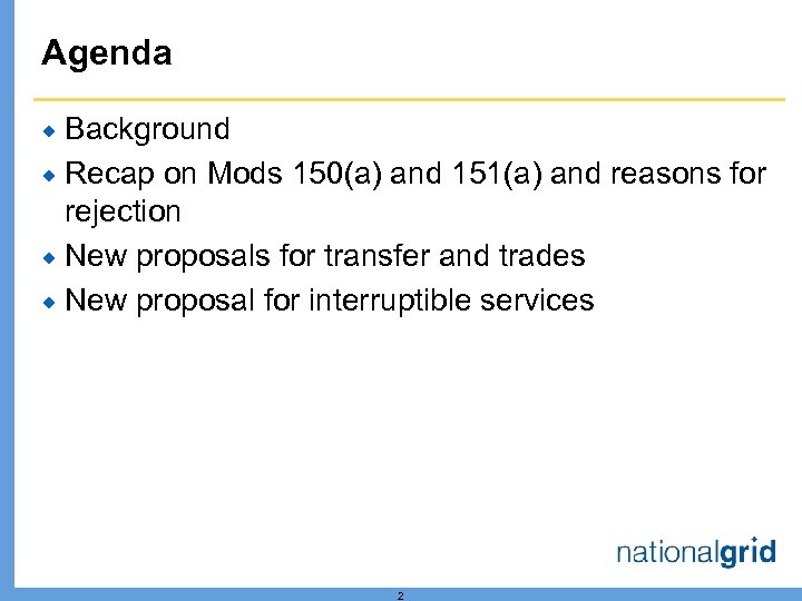 Agenda Background ® Recap on Mods 150(a) and 151(a) and reasons for rejection ®