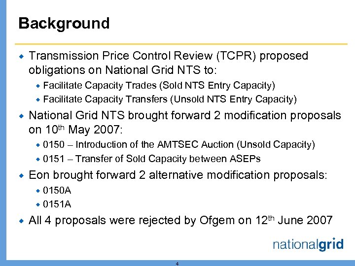 Background ® Transmission Price Control Review (TCPR) proposed obligations on National Grid NTS to: