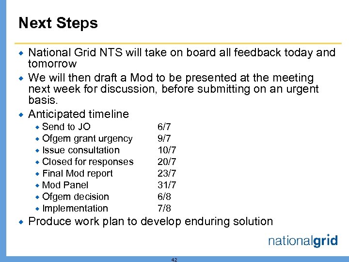 Next Steps ® ® ® National Grid NTS will take on board all feedback