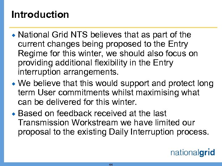 Introduction National Grid NTS believes that as part of the current changes being proposed