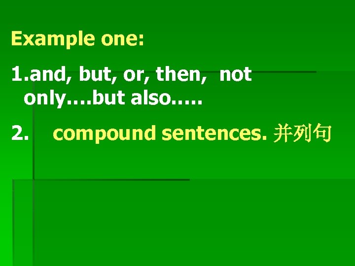 Example one: 1. and, but, or, then, not only…. but also…. . 2. compound