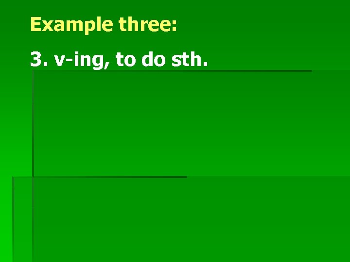 Example three: 3. v-ing, to do sth. 