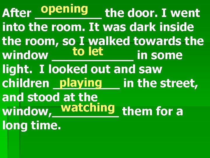 opening the door. I went After _____ into the room. It was dark inside