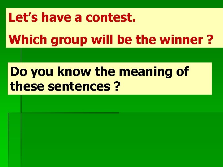 Let’s have a contest. Which group will be the winner ? Do you know