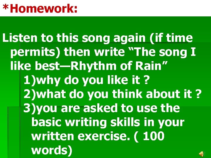 *Homework: Listen to this song again (if time permits) then write “The song I