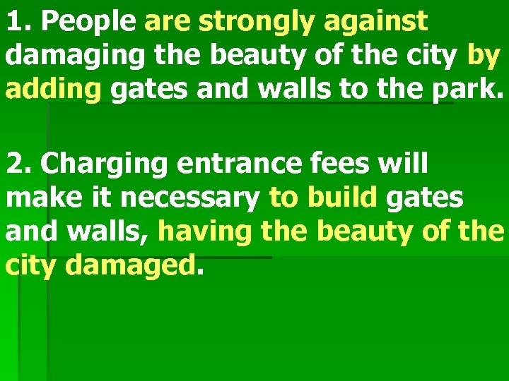 1. People are strongly against damaging the beauty of the city by adding gates