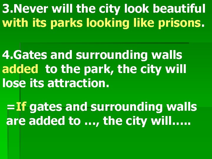 3. Never will the city look beautiful with its parks looking like prisons. 4.