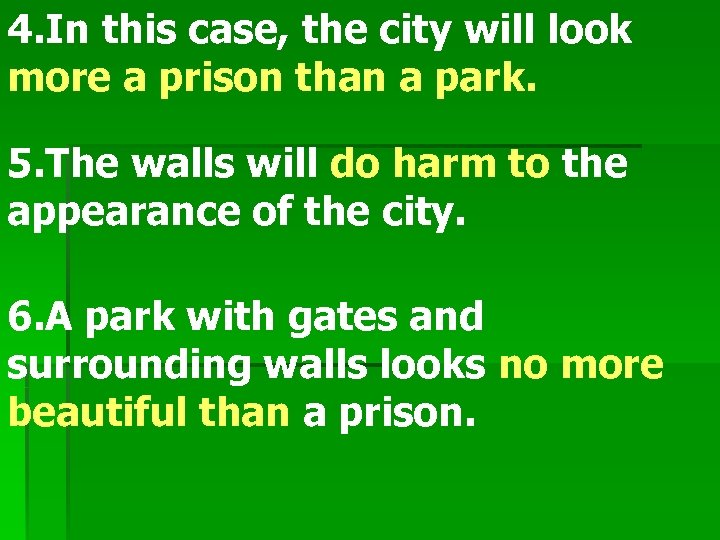 4. In this case, the city will look more a prison than a park.