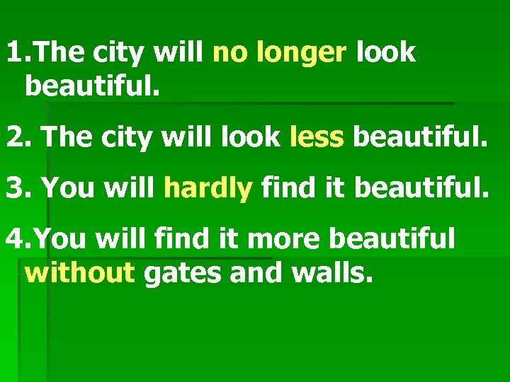 1. The city will no longer look beautiful. 2. The city will look less