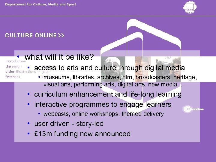  • what will it be like? • access to arts and culture through