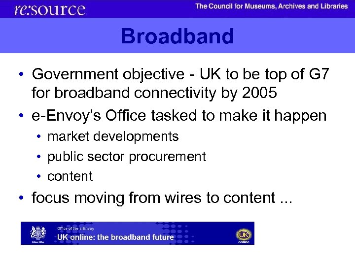 Broadband • Government objective - UK to be top of G 7 for broadband