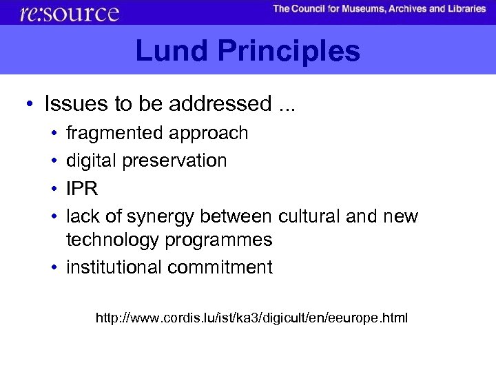 Lund Principles • Issues to be addressed. . . • • fragmented approach digital