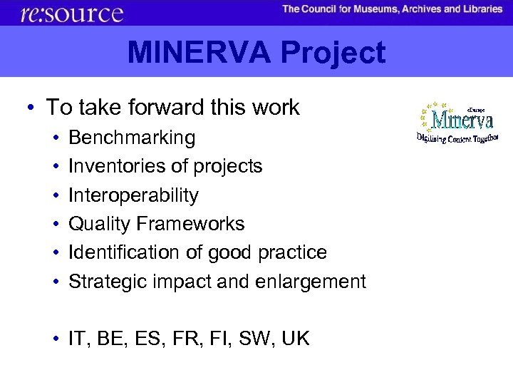 MINERVA Project • To take forward this work • • • Benchmarking Inventories of