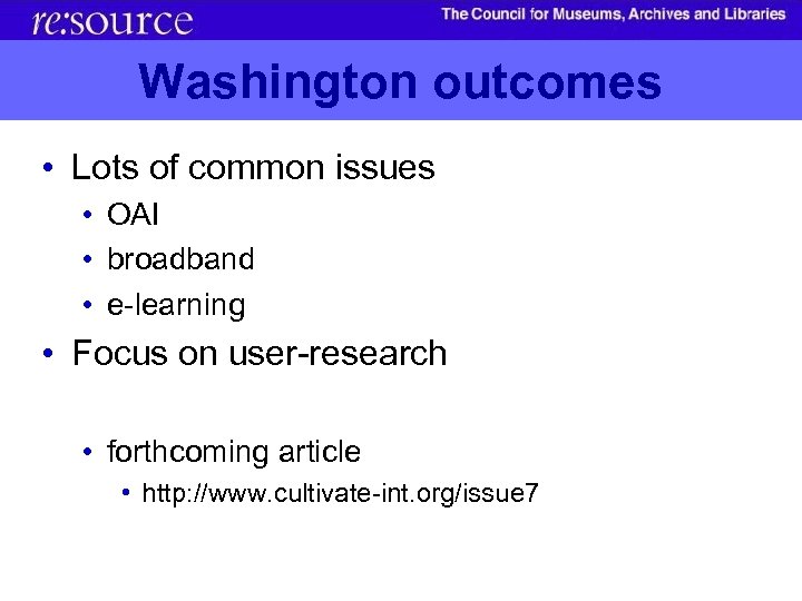 Washington outcomes • Lots of common issues • OAI • broadband • e-learning •