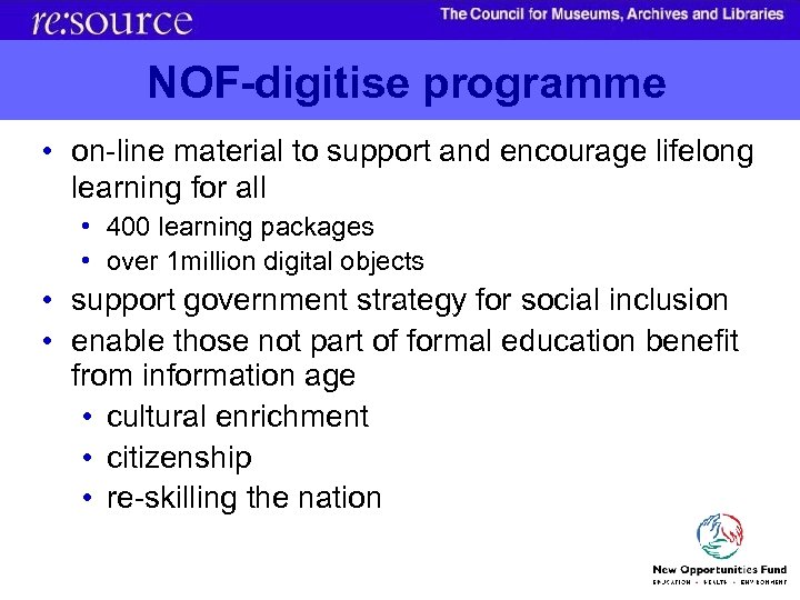 NOF-digitise programme • on-line material to support and encourage lifelong learning for all •