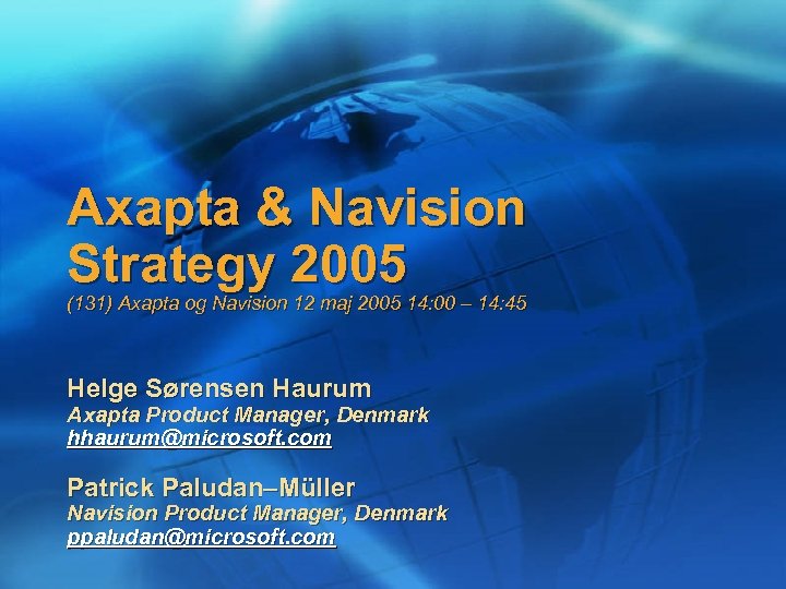 Axapta & Navision Strategy 2005 (131) Axapta og Navision 12 maj 2005 14: 00