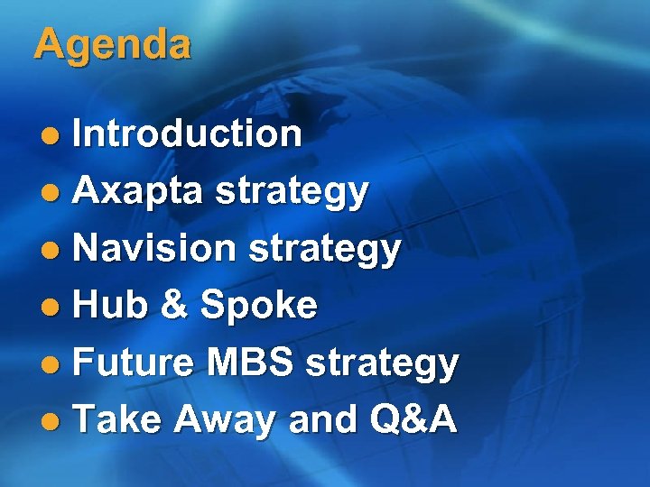 Agenda l Introduction l Axapta strategy l Navision strategy l Hub & Spoke l