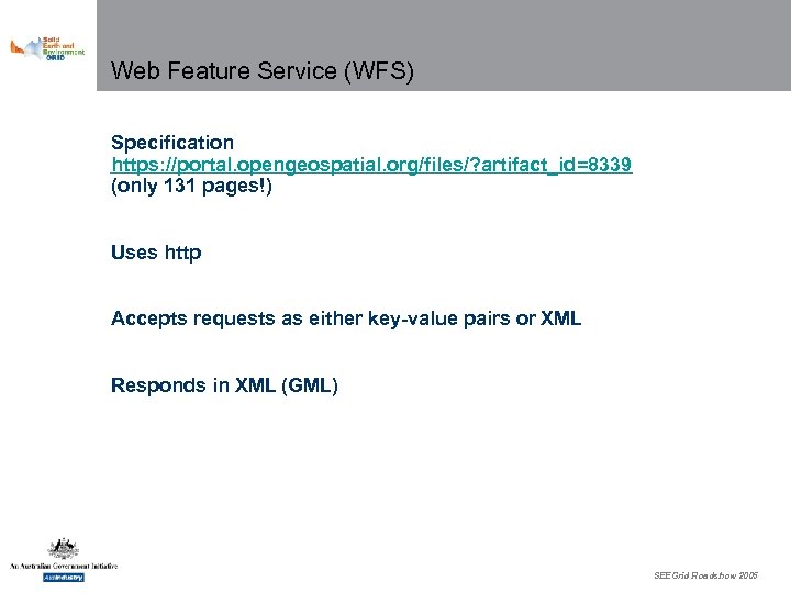 Web Feature Service (WFS) Specification https: //portal. opengeospatial. org/files/? artifact_id=8339 (only 131 pages!) Uses