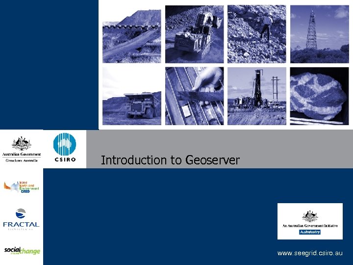 Introduction to Geoserver www. seegrid. csiro. au 