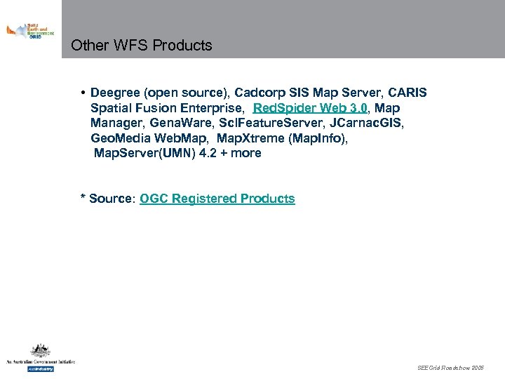 Other WFS Products • Deegree (open source), Cadcorp SIS Map Server, CARIS Spatial Fusion