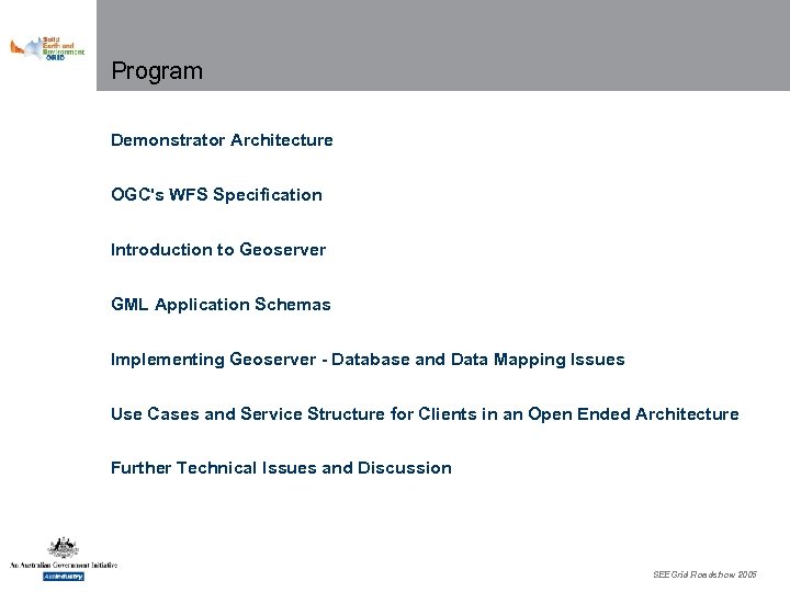 Program Demonstrator Architecture OGC's WFS Specification Introduction to Geoserver GML Application Schemas Implementing Geoserver