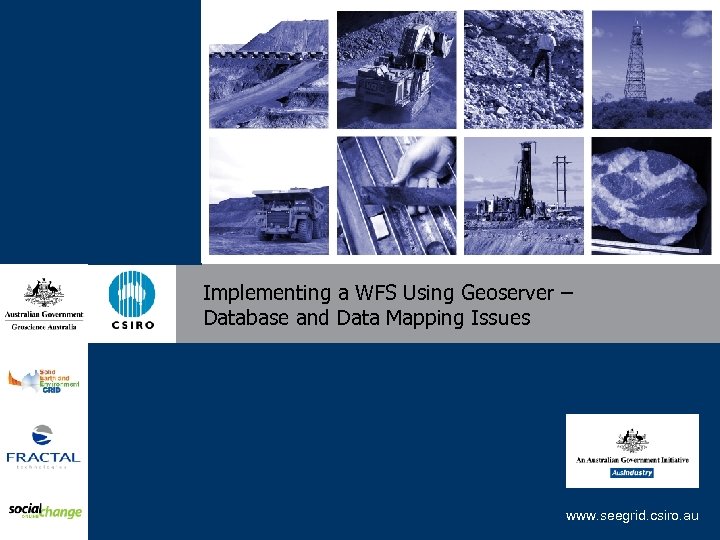 Implementing a WFS Using Geoserver – Database and Data Mapping Issues www. seegrid. csiro.