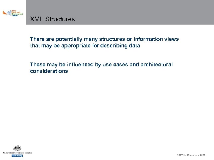 XML Structures There are potentially many structures or information views that may be appropriate