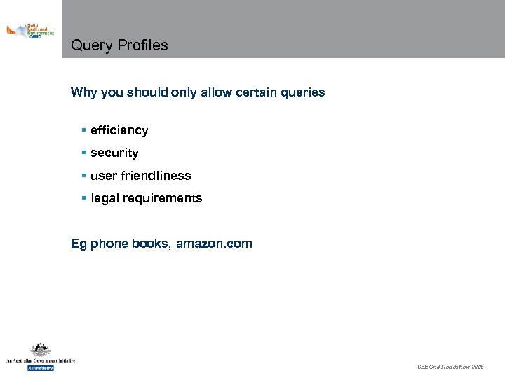 Query Profiles Why you should only allow certain queries § efficiency § security §