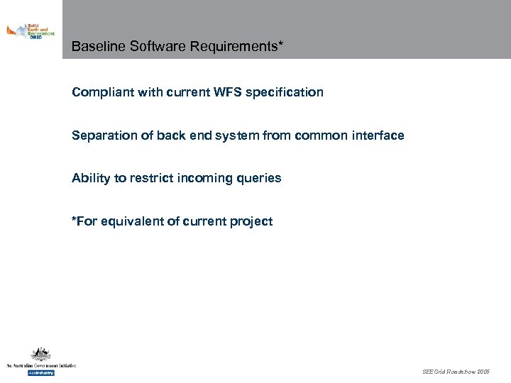 Baseline Software Requirements* Compliant with current WFS specification Separation of back end system from