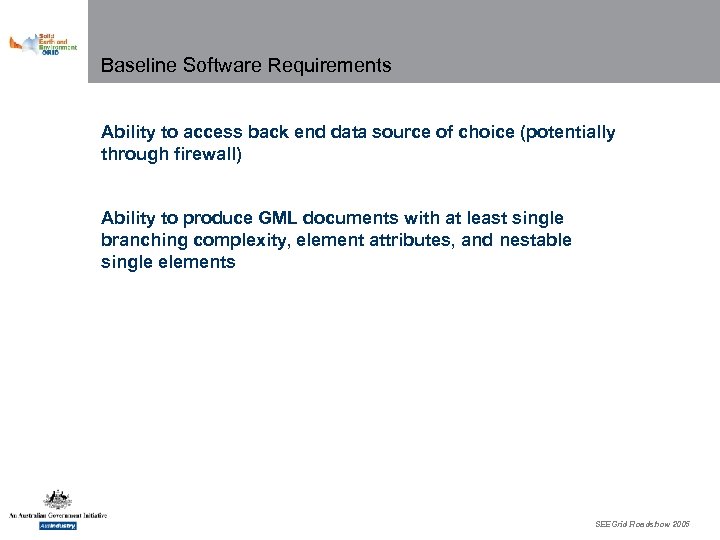 Baseline Software Requirements Ability to access back end data source of choice (potentially through