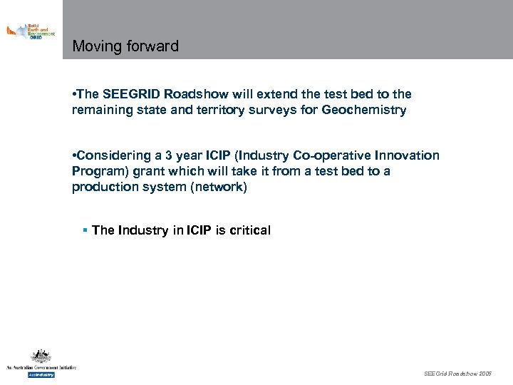 Moving forward • The SEEGRID Roadshow will extend the test bed to the remaining