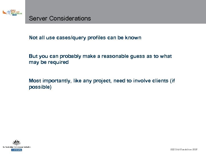 Server Considerations Not all use cases/query profiles can be known But you can probably
